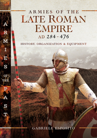 Armies of the Late Roman Empire, AD 284–476