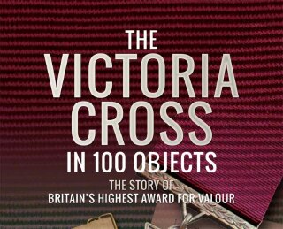 The Victoria Cross in 100 Objects