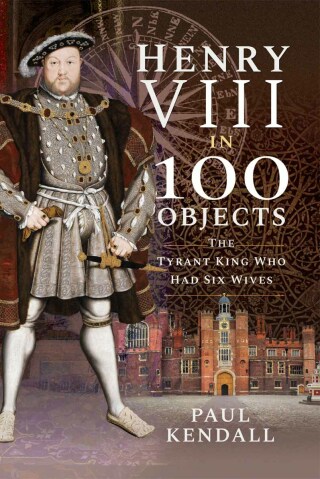 Henry VIII in 100 Objects