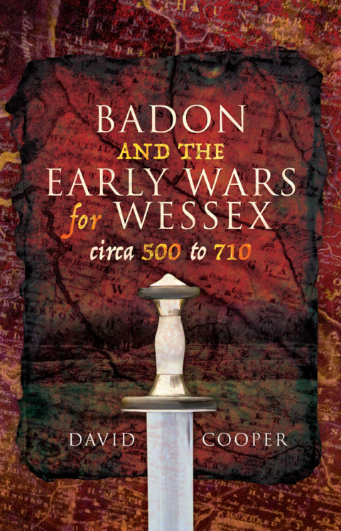 Cover image for book Badon and the Early Wars for Wessex, circa 500 to 710