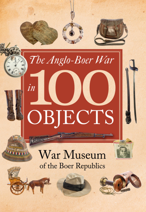 Cover image for book The Anglo-Boer War in 100 Objects