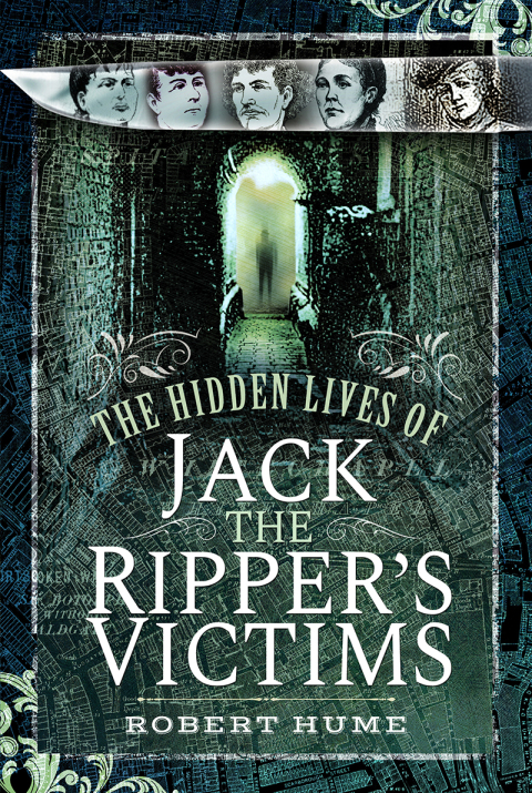 Cover image for book The Hidden Lives of Jack the Ripper's Victims