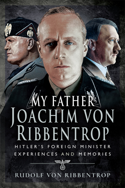 Cover image for book My Father Joachim von Ribbentrop