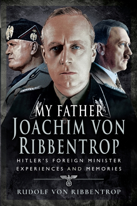 Cover image for book My Father Joachim von Ribbentrop