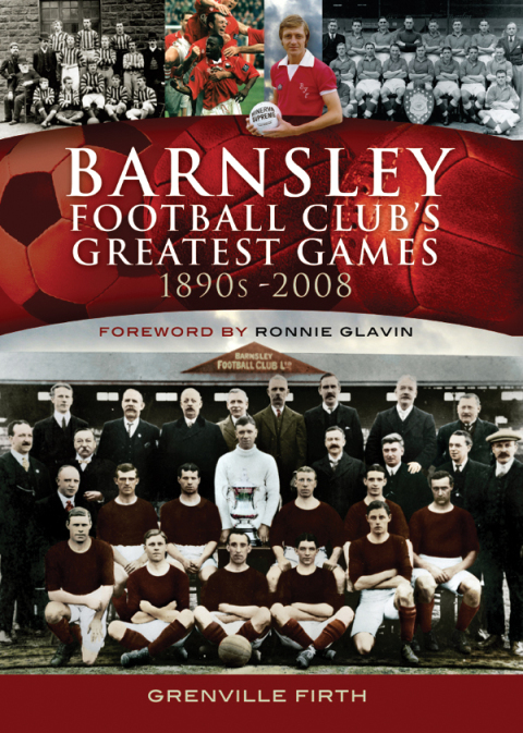 Cover image for book Barnsley Football Club's Greatest Games, 1890s–2008