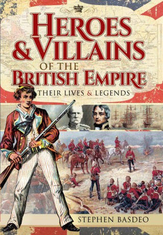 Heroes & Villains of the British Empire
