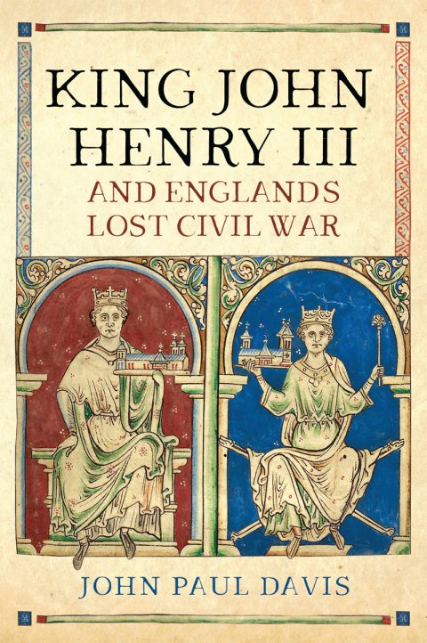 King John, Henry III and England's Lost Civil War 