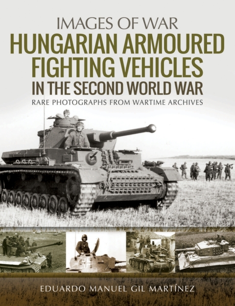 Cover image for book Hungarian Armoured Fighting Vehicles in the Second World War