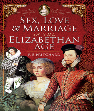 Sex, Love & Marriage in the Elizabethan Age