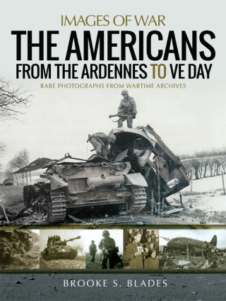 The Americans from the Ardennes to VE Day