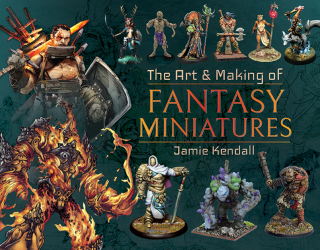 The Art & Making of Fantasy Miniatures