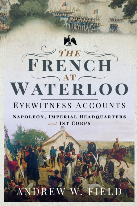Cover image for book The French at Waterloo—Eyewitness Accounts