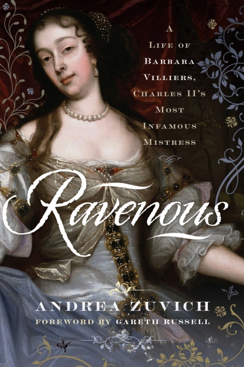Cover image for book Ravenous: A Life of Barbara Villiers, Charles II's Most Infamous Mistress