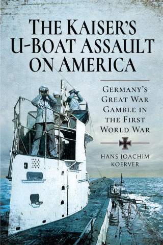 The Kaiser's U-Boat Assault on America