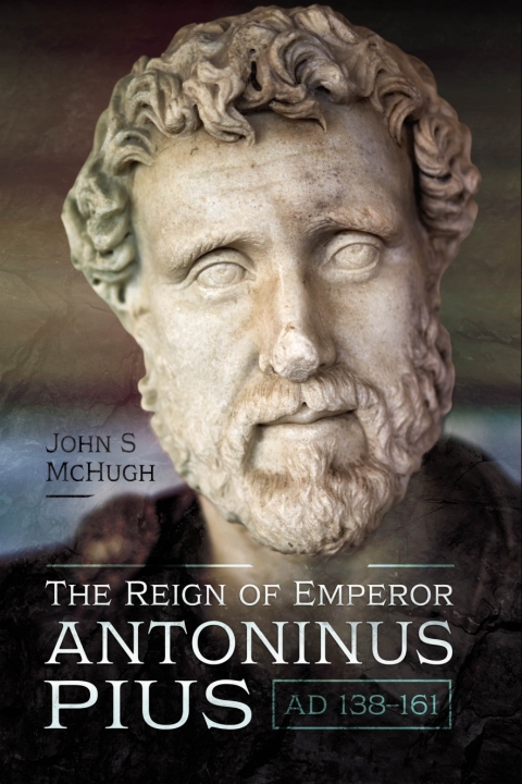 Cover image for book The Reign of Emperor Antoninus Pius, AD 138–161