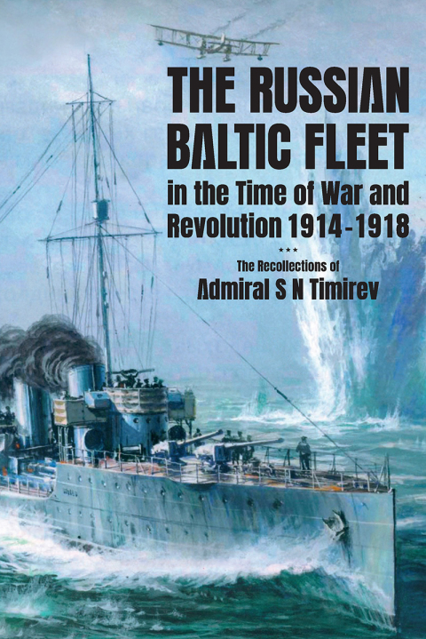 The Russian Baltic Fleet in the Time of War and Revolution, 1914â1918 