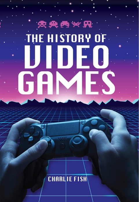 Cover image for book The History of Video Games