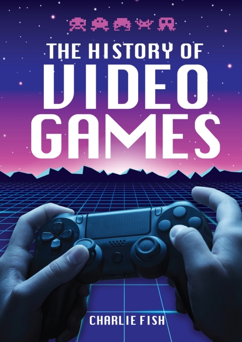 Cover image for book The History of Video Games