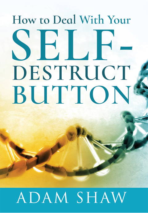 Cover image for book How to Deal With Your Self-Destruct Button