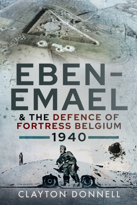 Cover image for book Eben-Emael & the Defence of Fortress Belgium, 1940