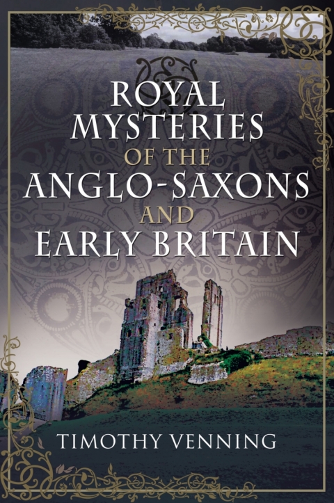 Cover image for book Royal Mysteries of the Anglo-Saxons and Early Britain