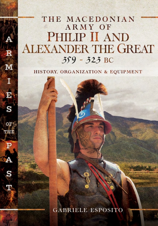The Macedonian Army of Philip II and Alexander the Great, 359–323 BC