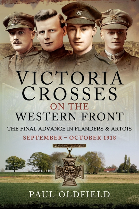 Cover image for book Victoria Crosses on the Western Front – The Final Advance in Flanders and Artois