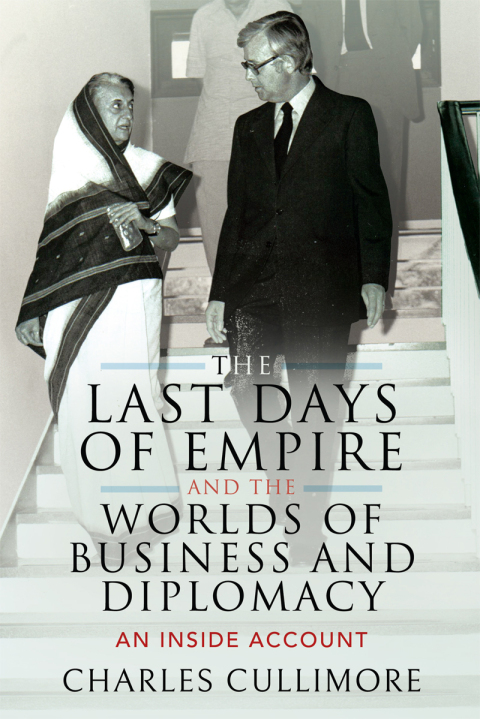 Cover image for book The Last Days of Empire and the Worlds of Business and Diplomacy