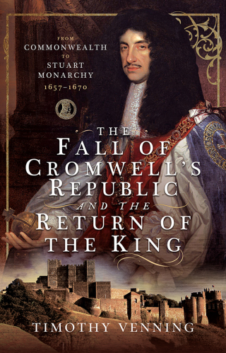 The Fall of Cromwell's Republic and the Return of the King
