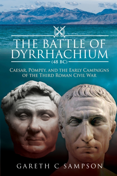 Cover image for book The Battle of Dyrrhachium, 48 BC
