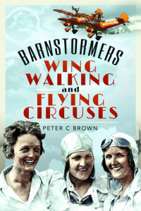 Titelbild: Barnstormers, Wing-Walking and Flying Circuses 9781526794185