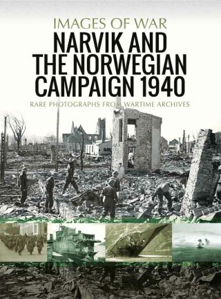 Narvik and the Norwegian Campaign 1940