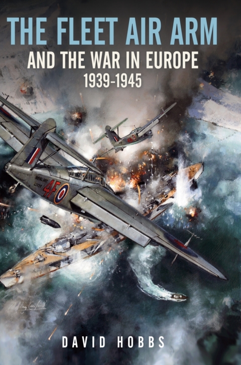 Cover image for book The Fleet Air Arm and the War in Europe, 1939–1945