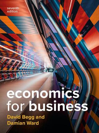 BEGG AND WARD ECONOMICS FOR BUSINESS 7E