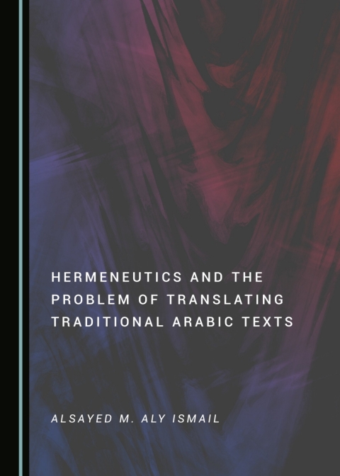 Cover image for book Hermeneutics and the Problem of Translating Traditional Arabic Texts