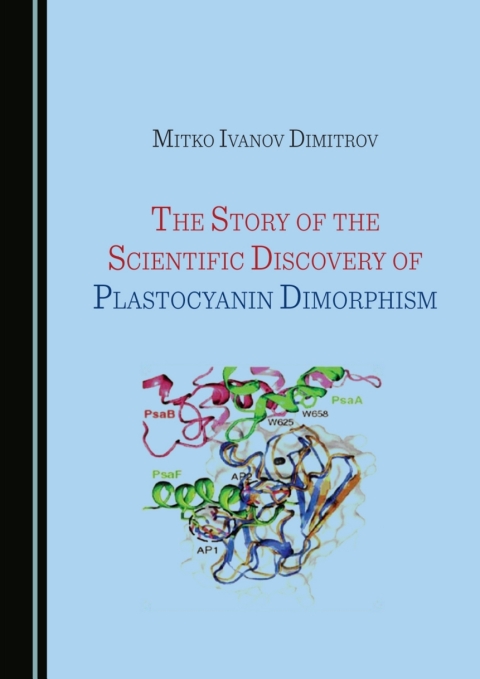 Cover image for book The Story of the Scientific Discovery of Plastocyanin Dimorphism