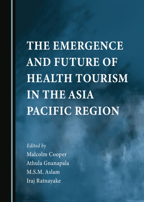 Cover image for book The Emergence and Future of Health Tourism in the Asia Pacific Region