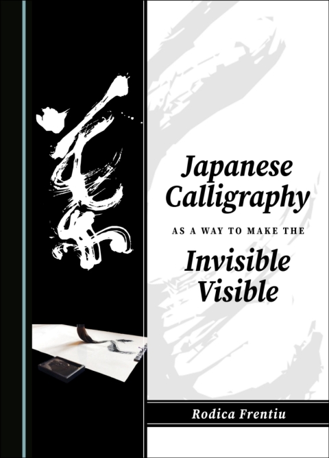 Cover image for book Japanese Calligraphy as a Way to Make the Invisible Visible
