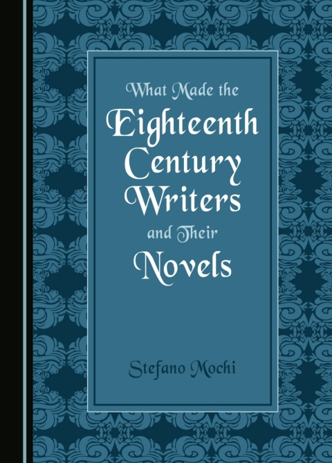 Cover image for book What Made the Eighteenth Century Writers and Their Novels