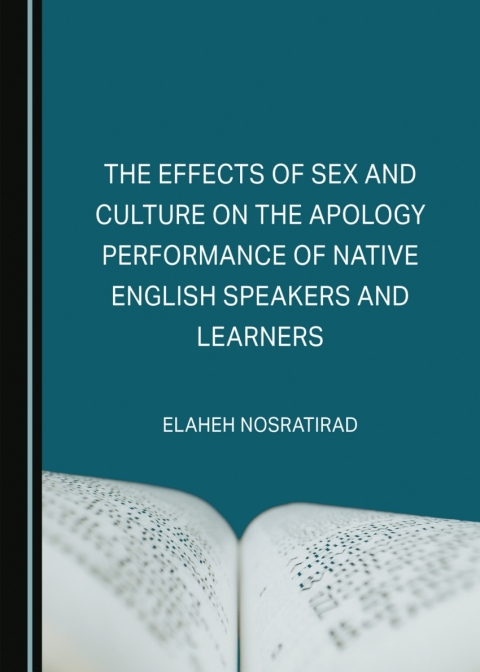 Cover image for book The Effects of Sex and Culture on the Apology Performance of Native English Speakers and Learners