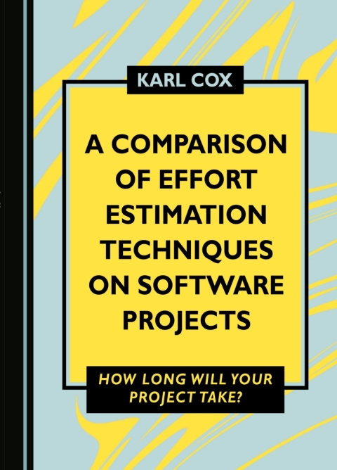 Cover image for book A Comparison of Effort Estimation Techniques on Software Projects