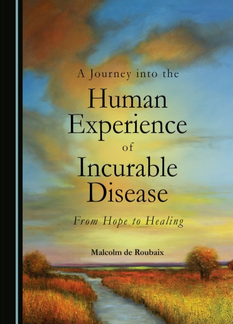 Cover image for book A Journey into the Human Experience of Incurable Disease