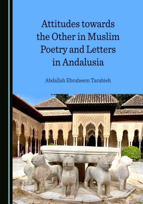 Cover image for book Attitudes towards the Other in Muslim Poetry and Letters in Andalusia