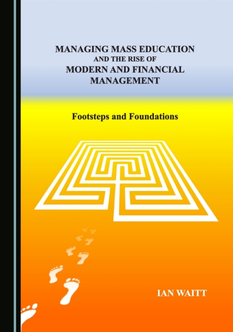 Cover image for book Managing Mass Education, and the Rise of Modern and Financial Management