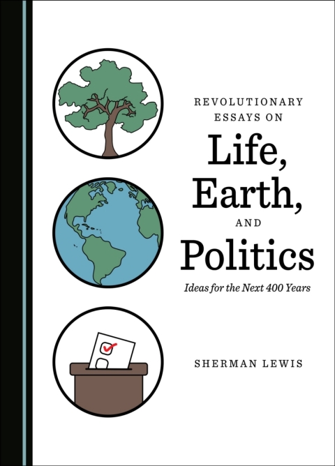 Cover image for book Revolutionary Essays on Life, Earth, and Politics