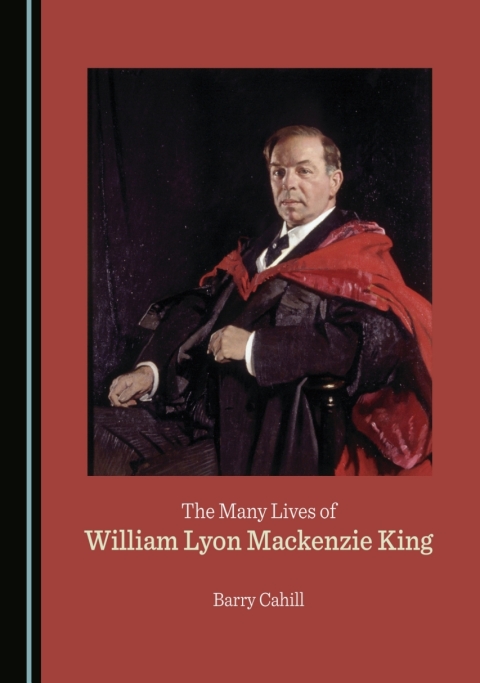 Cover image for book The Many Lives of William Lyon Mackenzie King