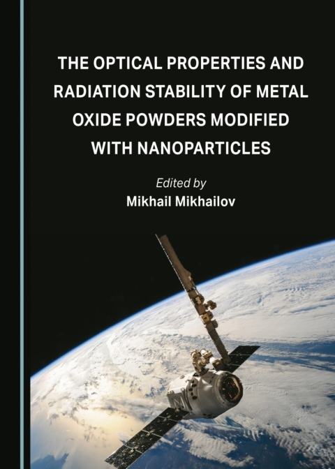 Cover image for book The Optical Properties and Radiation Stability of Metal Oxide Powders Modified with Nanoparticles