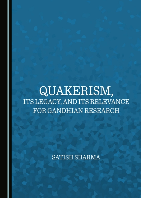 Cover image for book Quakerism, Its Legacy, and Its Relevance for Gandhian Research