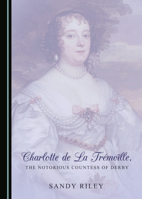 Cover image for book Charlotte de La Trémoïlle, the Notorious Countess of Derby
