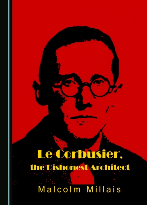 Cover image for book Le Corbusier, the Dishonest Architect